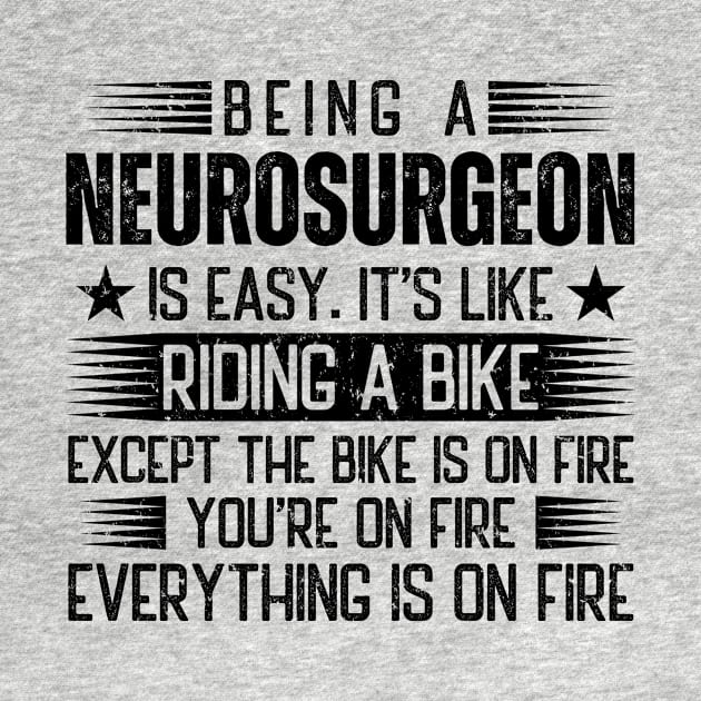 Being A Neurosurgeon Is Easy by Stay Weird